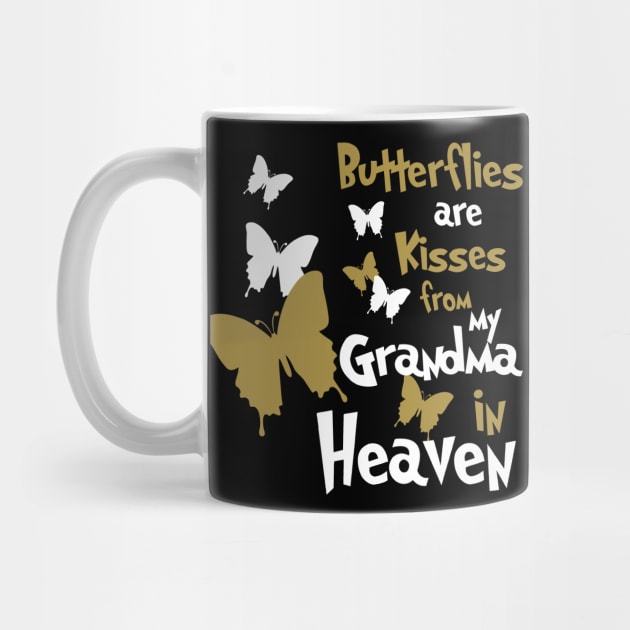 Butterflies Are Kisses From My Grandma In Heave by PeppermintClover